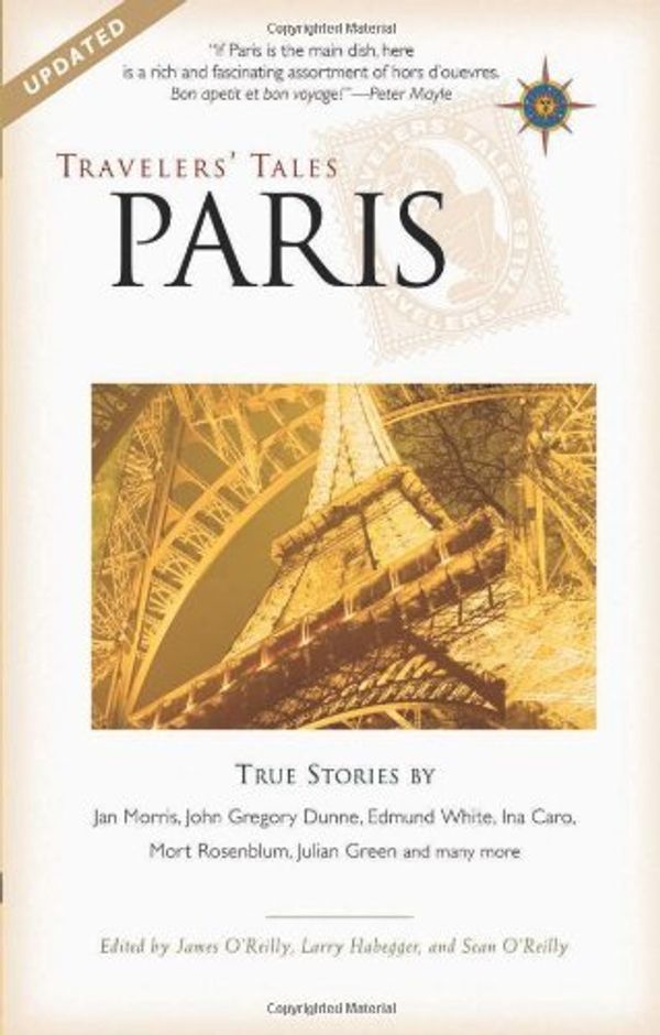 Cover Art for 0692077211832, Travelers' Tales Paris: True Stories by James O'Reilly; Sean O'Reilly; Larry Habegger