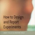 Cover Art for 9780761973836, How to Design and Report Experiments by Andy Field