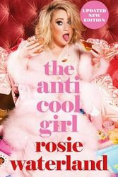 Cover Art for 9781460754504, The Anti-Cool Girl by Rosie Waterland