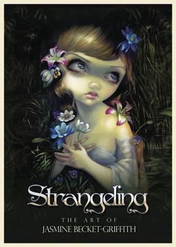 Cover Art for 9780738743219, Strangeling: The Art of Jasmine Becket-Griffith by Becket-Griffith, Jasmine