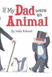 Cover Art for 9781760682040, If My Dad Were an Animal by Jedda Robaard