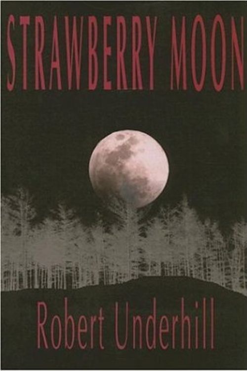 Cover Art for 9780976610441, Strawberry Moon by Robert Underhill