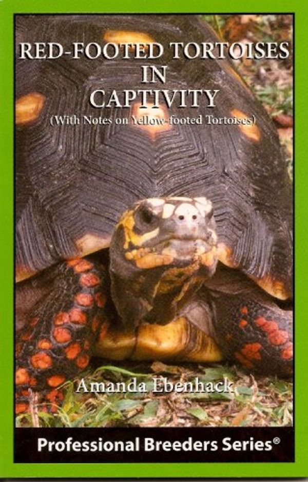 Cover Art for 9780976733447, Red-Footed Tortoises in Captivity by Amanda Ebenhack