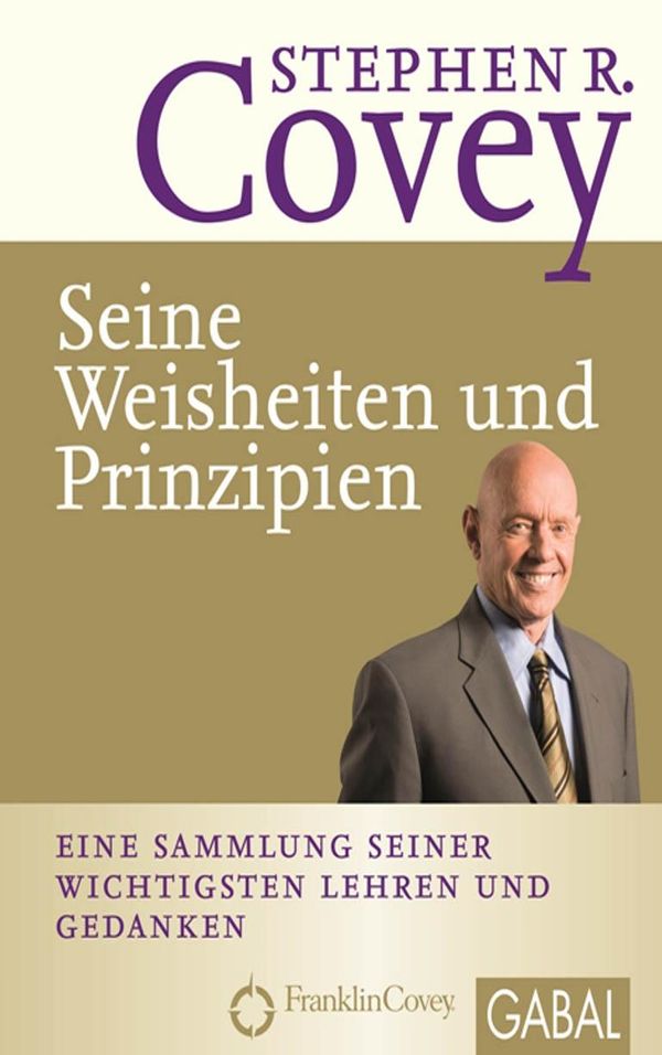 Cover Art for 9783956230059, Stephen R. Covey - Seine Weisheiten und Prinzipien by Niklas Bertheau, Stephen R. Covey