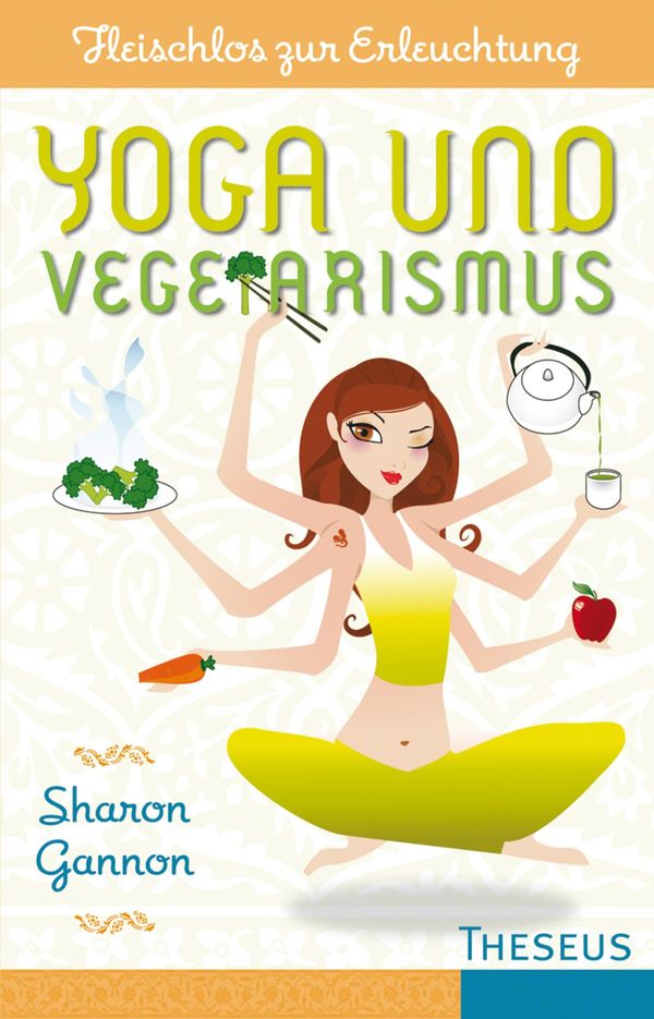 Cover Art for 9783899017328, Yoga und Vegetarismus by Sharon Gannon, Stephanie Orion