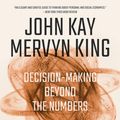Cover Art for 9780393541984, Radical Uncertainty: Decision-Making Beyond the Numbers by John Kay, Mervyn King
