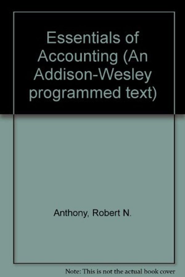 Cover Art for 9780201000177, Essentials of Accounting by Robert N. Anthony