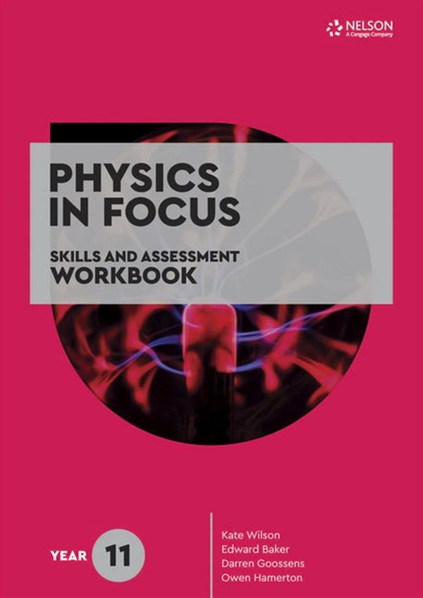 Cover Art for 9780170449595, Physics in Focus: Skills and Assessment Workbook Year 11 by Edward Baker, Darren Goossens, Owen Hamerton