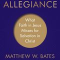 Cover Art for 9781493420506, Gospel Allegiance by Matthew W. Bates