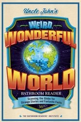 Cover Art for 9781667203065, Uncle John’s Weird, Wonderful World Bathroom Reader by Bathroom Readers' Institute