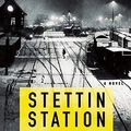 Cover Art for 9781569476345, Stettin Station by David Downing