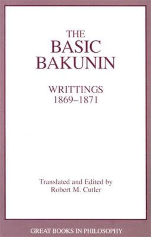 Cover Art for 9780879757458, The Basic Bakunin by Robert M. Cutler