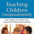 Cover Art for 9781892005441, Teaching Children Compassionately: How Students and Teachers Can Succeed with Mutual Understanding by Rosenberg, Marshall B.