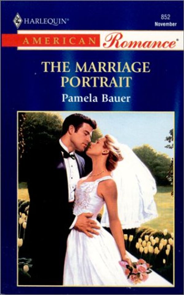 Cover Art for 9780373168521, The Marriage Portrait (Harlequin American Romance, No 852) by Pamela Bauer