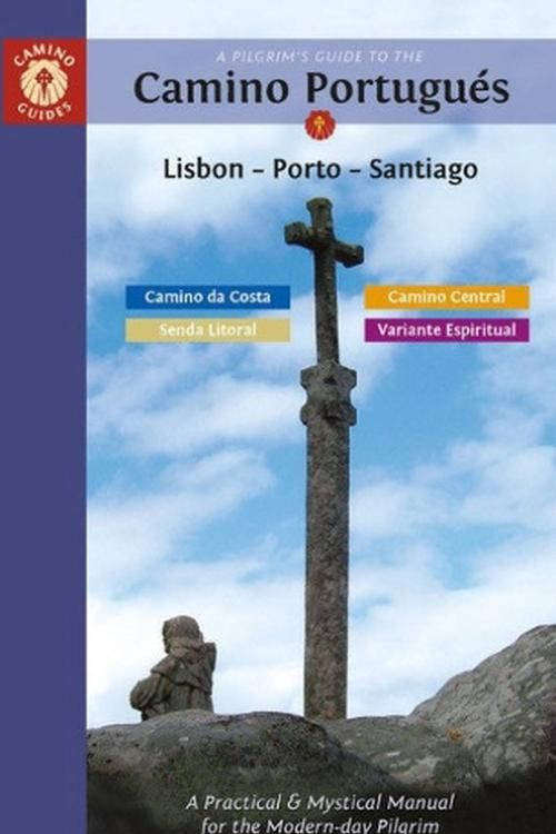 Cover Art for 9781912216321, A Pilgrim's Guide to the Camino Portugués Lisbon - Porto - Santiago: Including Camino Central, Variente Espiritual, Camino Da Costa, & Senda Litoral by John Brierley