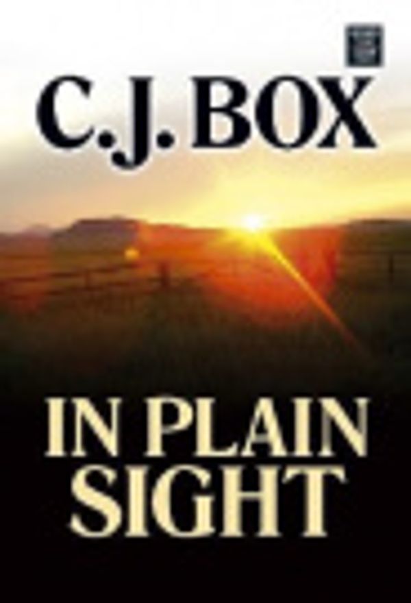 Cover Art for 9781585478408, In Plain Sight (Center Point Platinum Mystery (Large Print)) by C. J. Box