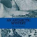 Cover Art for 9781518819032, An Antarctic Mystery by Verne Jules