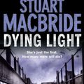 Cover Art for 9780007279456, Dying Light (Logan McRae, Book 2) by Stuart MacBride