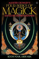 Cover Art for 9781786785190, Aleister Crowley's Four Books of Magick by Stephen Skinner