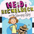 Cover Art for 9781534411104, Heidi Heckelbeck and the Snoopy Spy by Wanda Coven