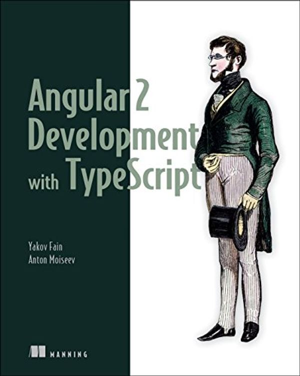 Cover Art for 9781617293122, Angular 2 Development with Typescript by Yakov Fain