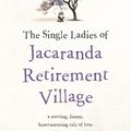 Cover Art for 9780733640353, The Single Ladies of Jacaranda Retirement Village by Joanna Nell