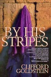 Cover Art for 9780816316991, By His Stripes by Clifford Goldstein