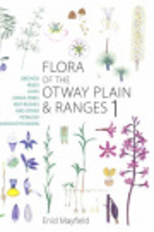 Cover Art for 9780977571208, Flora of the Otway Plain and Ranges: Orchids, Irises, Lilies, Grass-trees, Mat-rushes and Other Petaloid Monocotyledons Bk. 1 by Enid Mayfield