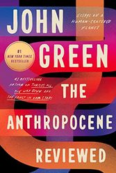 Cover Art for 9780525556558, The Anthropocene Reviewed by John Green