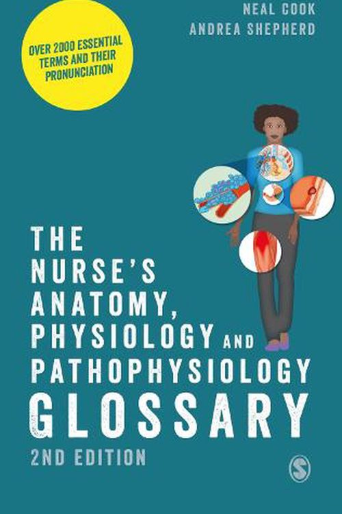 Cover Art for 9781529603804, The Nurse's Anatomy, Physiology and Pathophysiology Glossary: Over 2000 essential terms and their pronunciation by Cook, Neal, Shepherd, Andrea