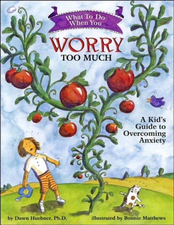 Cover Art for 9781591473145, What to Do When You Worry Too Much: A Kid’s Guide to Overcoming Anxiety by Dawn Huebner
