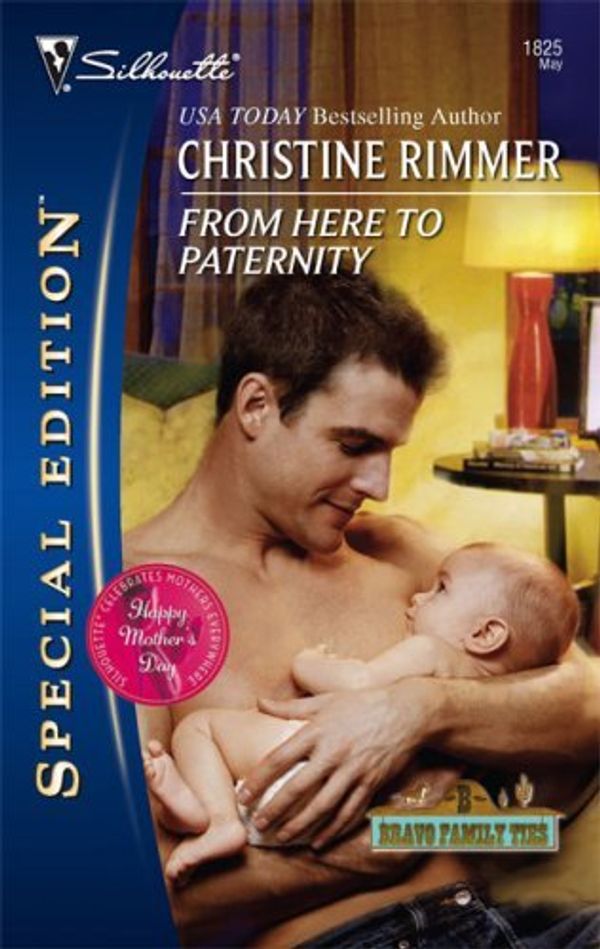 Cover Art for B000P6YMFI, From Here to Paternity (Bravo Family Series Book 19) by Christine Rimmer