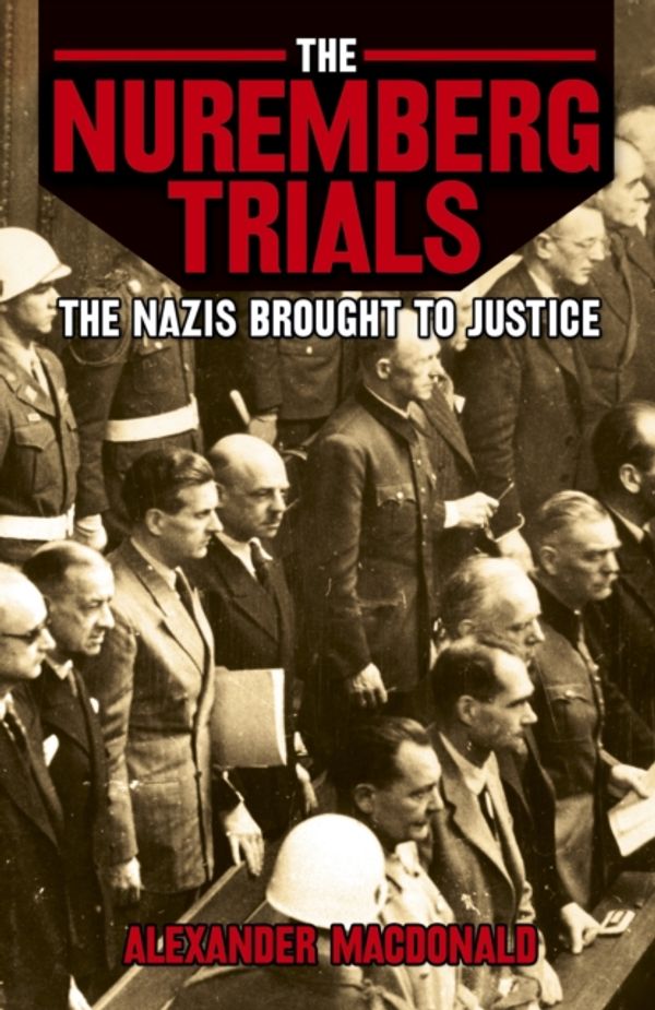 Cover Art for 9781785992124, Nuremberg Trials by Alexander Macdonald