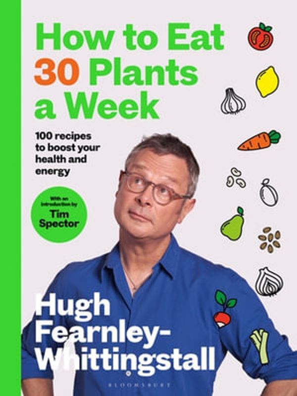 Cover Art for 9781526672537, How to Eat 30 Plants a Week by Hugh Fearnley-Whittingstall