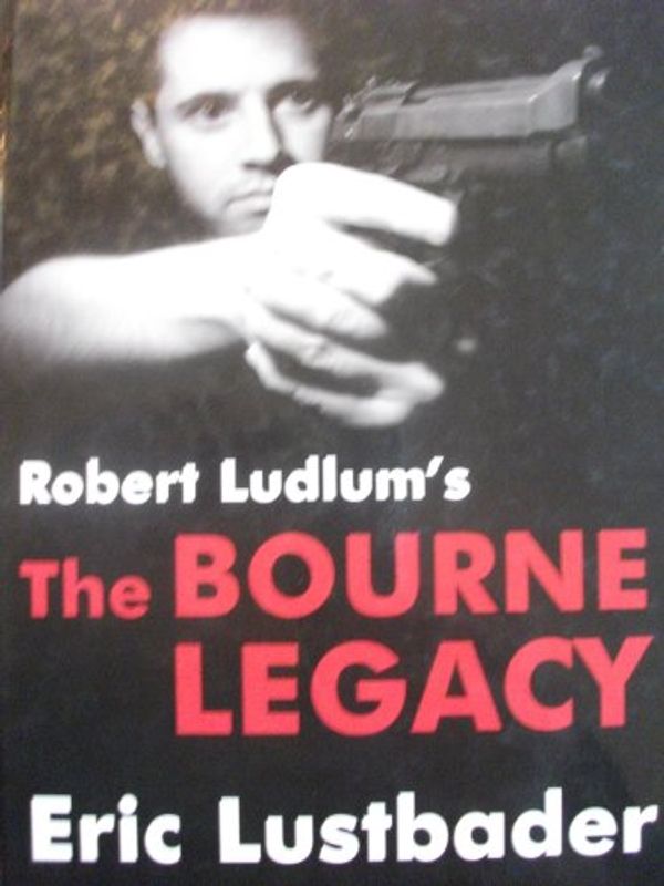 Cover Art for 9780753173992, Robert Ludlum's The BOURNE LEGACY. by Eric Lustbader