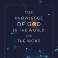 Cover Art for 9780310113072, The Knowledge of God in the World and the Word: An Introduction to Classical Apologetics by Groothuis, Douglas, Shepardson, Andrew I.