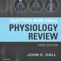 Cover Art for 9781455770076, Guyton & Hall Physiology Review, 3e (Guyton Physiology) by Hall PhD, John E.