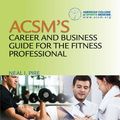 Cover Art for 9781608311958, ACSM’s Career and Business Guide for the Fitness Professiona by American College of Sports Medicine, Pire   MA  CSCS  FACSM, Neal