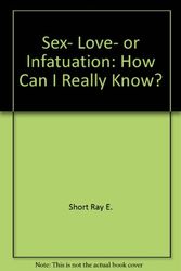 Cover Art for 9780806616537, Sex, love, or infatuation: How can I really know? by Ray E Short