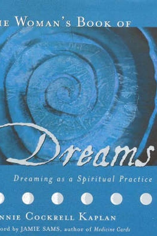 Cover Art for 9781864760569, The Woman's Book of Dreams: Dreaming as Spiritual Practice by Connie Cockrell Kaplan