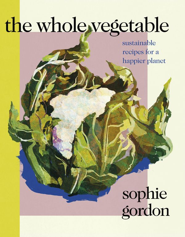 Cover Art for 9780241465134, The Whole Vegetable by Sophie Gordon