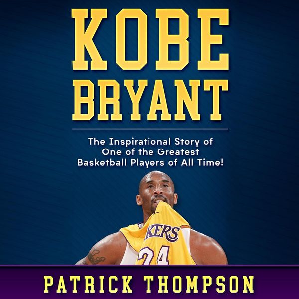 Cover Art for 9781094283531, Kobe Bryant: The Inspirational Story of One of the Greatest Basketball Players of All Time! by Unknown