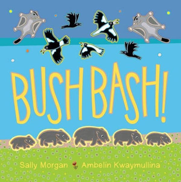 Cover Art for 9781921714771, Bush Bash by Sally Morgan, Ambelin Kwaymullina