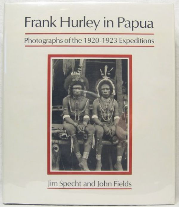 Cover Art for 9780909197902, Frank Hurley in Papua: Photographs of the 1920-1923 Expeditions by Frank Hurley