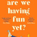 Cover Art for 9781788161077, Are We Having Fun Yet? by Lucy Mangan