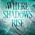 Cover Art for 9780994523860, Where Shadows Rise by Amy Laurens