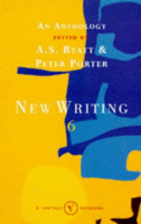Cover Art for 9780099545514, New Writing 6 by A. S. Byatt, P. Porter, British Council