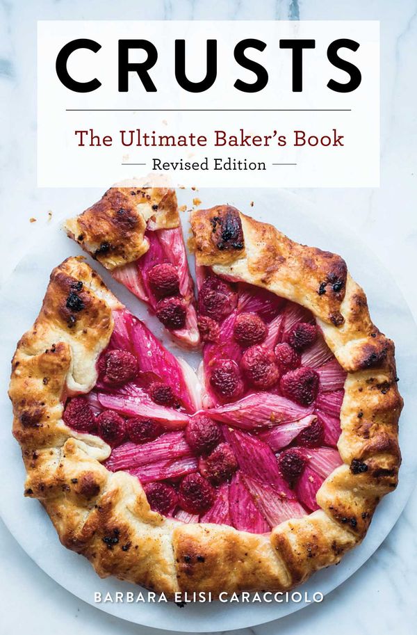 Cover Art for 9781646432707, Crusts: The Revised Edition: The Ultimate Baker's Book Revised Edition (Baking Cookbook, Recipes from Bakeries, Books for Foodies, Home Chef Gifts) by Barbara Caracciolo