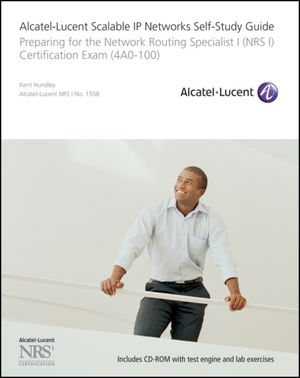 Cover Art for 9780470429068, Alcatel-Lucent Scalable IP Networks Self-Study Guide: Preparing for the Network Routing Specialist I (NRS 1) Certification Exam (4A0-100) [With CDROM] by Hundley, Kent
