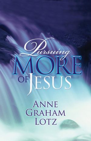 Cover Art for 9781418551377, Pursuing More of Jesus by Anne Graham Lotz